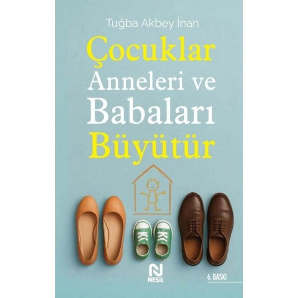 Çocuklar Anneleri ve Babaları Büyütür | Nesil Yayınları (İnce Kapak)