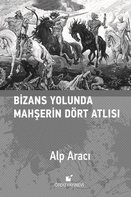 Bizans Yolunda Mahşerin Dört Atlısı | Öteki Yayınevi