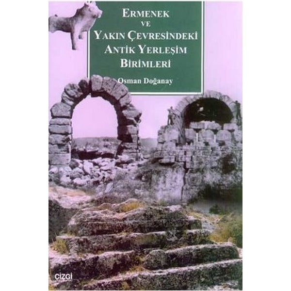 Ermenek ve Yakın Çevresindeki Antik Yerleşim Birimleri | Çizgi Kitapevi