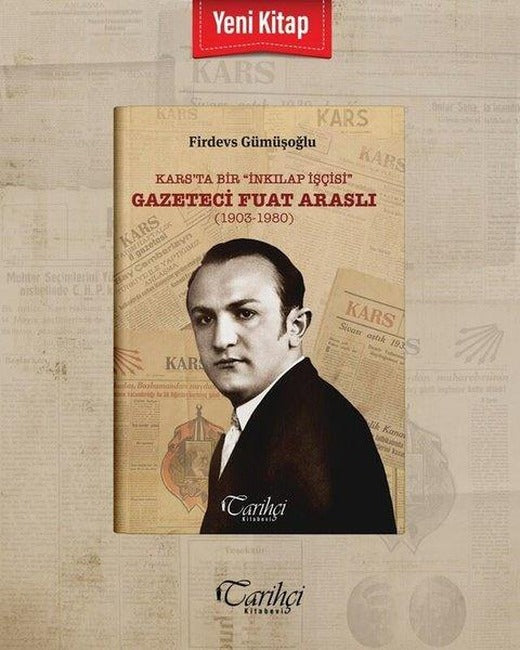 Kars'ta Bir İnkıplap İşçisi: Gazeteci Fuat Araslı (1903 - 1980) | Tarihçi Kitabevi (İnce Kapak)