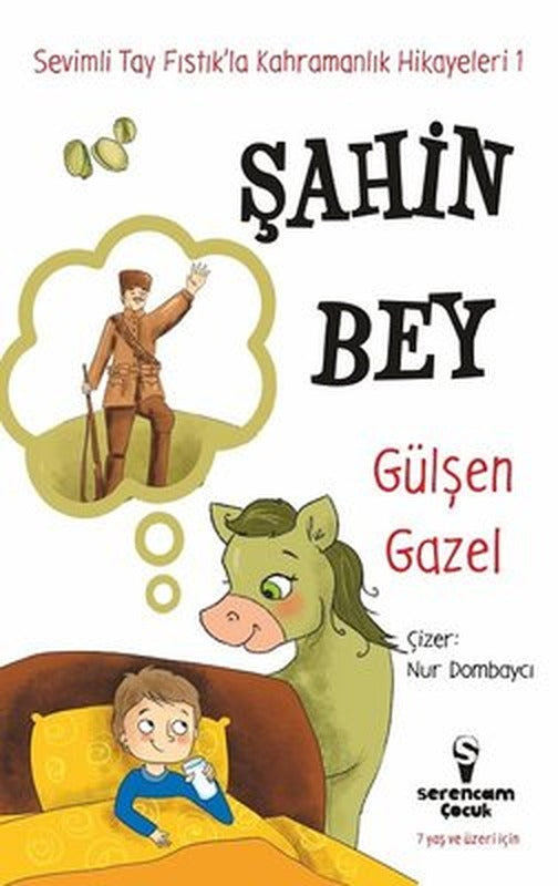 Şahin Bey-Sevimli Tay Fıstıkla Kahramanlık Hikayeleri 1 | Serencam Yayınevi