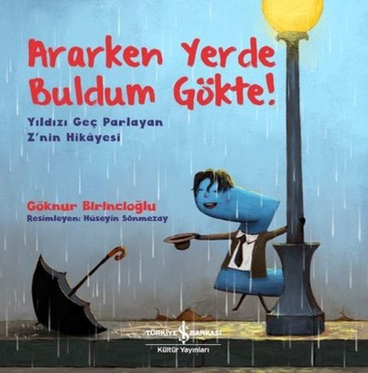 Ararken Yerde Buldum Gökte!-Yıldızı Geç Parlayan Z'nin Hikayesi | İş Bankası Kültür Yayınları