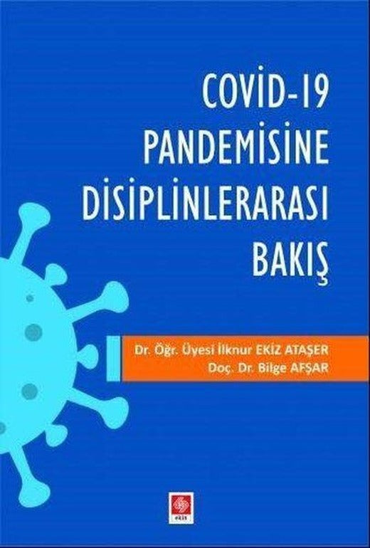 Covid 19 Pandemisine Disiplinlerarası Bakış | Ekin Basım Yayın (İnce Kapak)