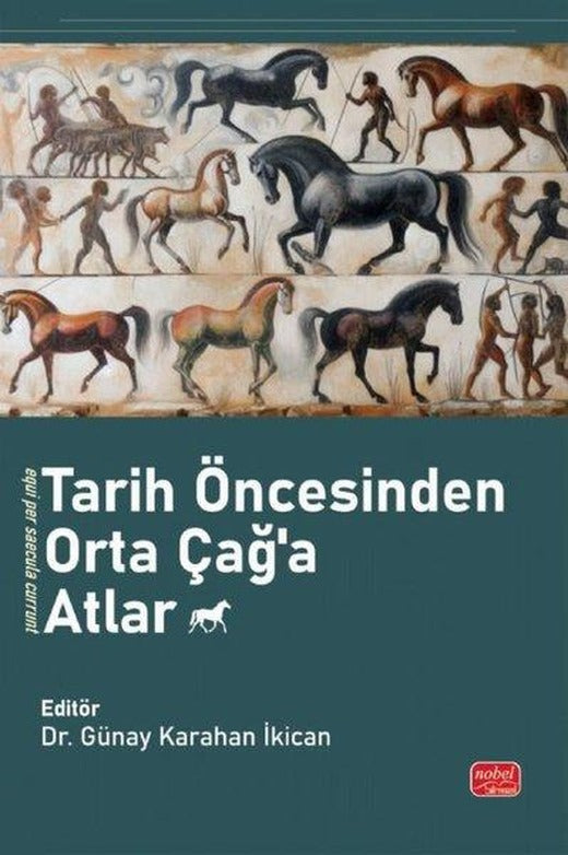 Tarih Öncesinden Orta Çağ'a Atlar | Nobel Bilimsel Eserler (İnce Kapak)