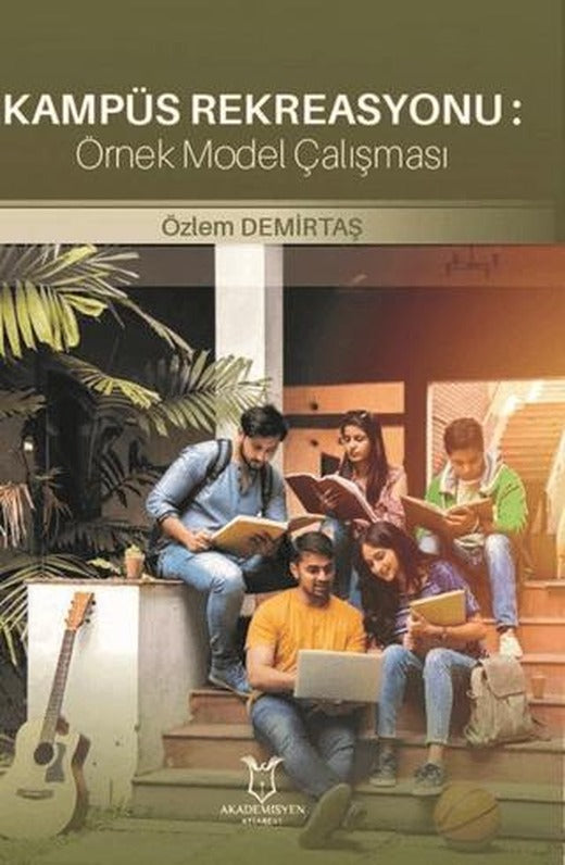 Kampüs Rekreasyonu: Örnek Model Çalışması | Akademisyen Kitabevi (Ciltsiz)