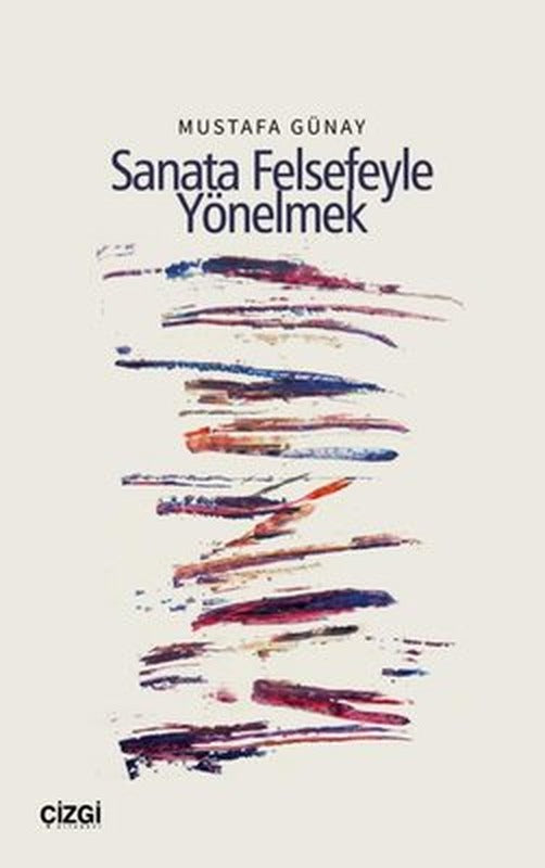 Sanata Felsefeyle Yönelmek | Çizgi Kitabevi (İnce Kapak)