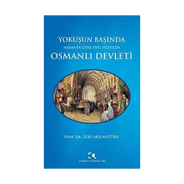 Yokuşun Başında Naima’ya Göre 17. Yüzyılda Osmanlı Devleti