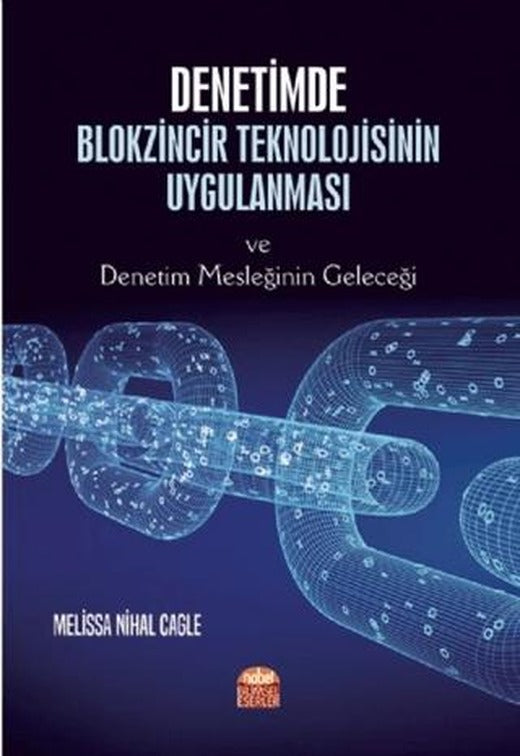 Denetimde Blokzincir Teknolojisinin Uygulanması ve Denetim Mesleğinin Geleceği | Nobel Bilimsel Eserler (Ciltsiz)