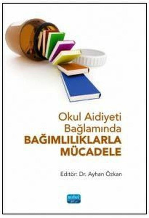 Okul Aidiyeti Bağlamında Bağımlılıklarla Mücadele | Nobel Akademik Yayıncılık (İnce Kapak)