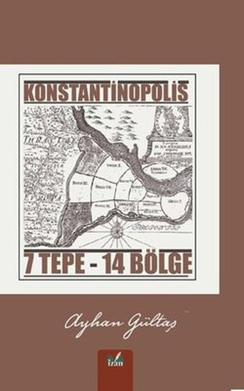 Konstantinopolis 7 Tepe - 14 Bölge | İzan Yayıncılık (İnce Kapak)