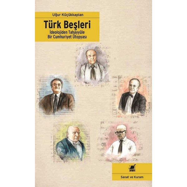 Türk Beşleri - İdeolojiden Tahayyüle Bir Cumhuriyet Ütopyası | Ayrıntı Yayınları