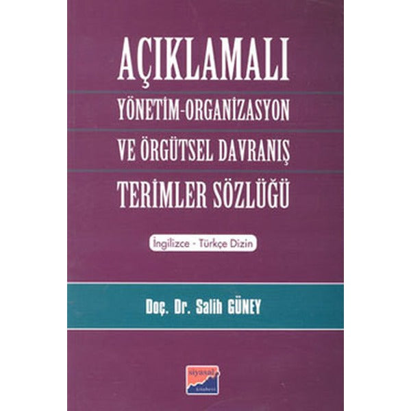 Açıklamalı Yönetim-Organizasyon ve Örgütsel Davranış Terimler Sözlüğü | Siyasal Kitabevi (İnce Kapak)