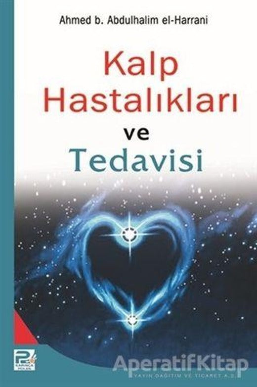 Kalp Hastalıkları ve Tedavisi - Ahmed b. Abdülhalim el-Harrani - Karınca & Polen Yayınları