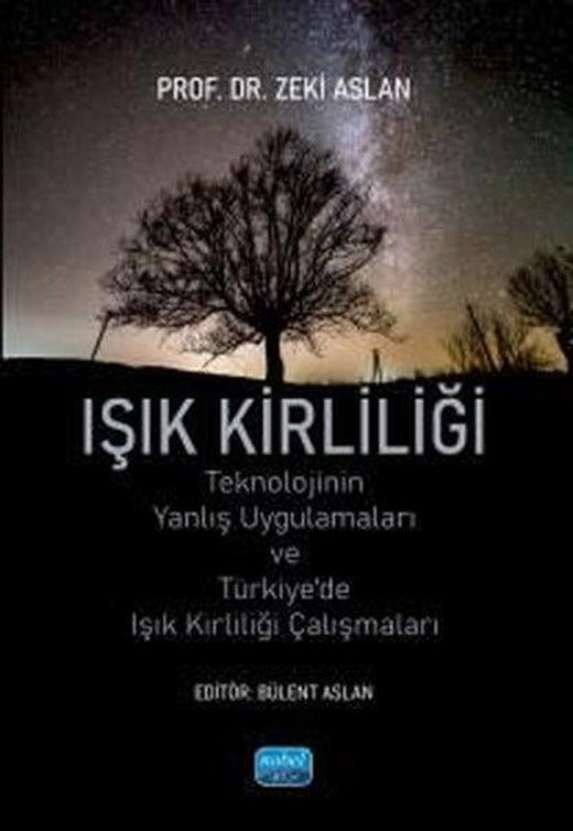 Işık Kirliliği - Teknolojinin Yanlış Uygulamaları ve Türkiye'de Işık Kirliliği Çalışmaları | Nobel Akademik Yayıncılık (İnce Kapak)