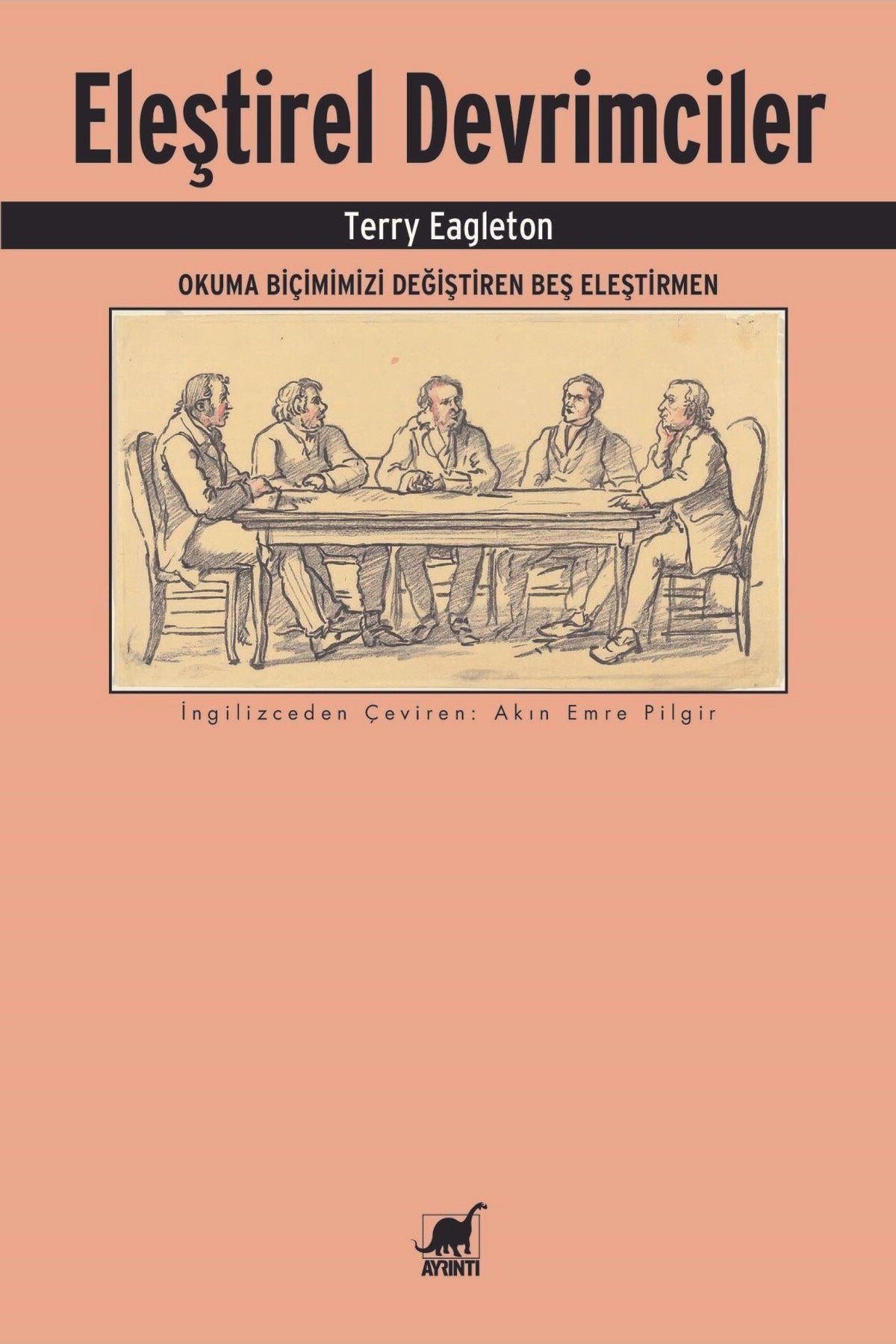 Eleştirel Devrimciler - Okuma Biçimimizi Değiştiren Beş Eleştirmen | Ayrıntı Yayınları (İnce Kapak)