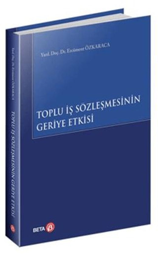 Toplu İş Sözleşmesinin Geriye Etkisi | Beta Yayınevi (Ciltsiz)