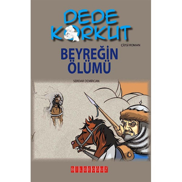 Dede Korkut - Beyreğin Ölümü | Bilgeoğuz Yayınları (İnce Kapak)