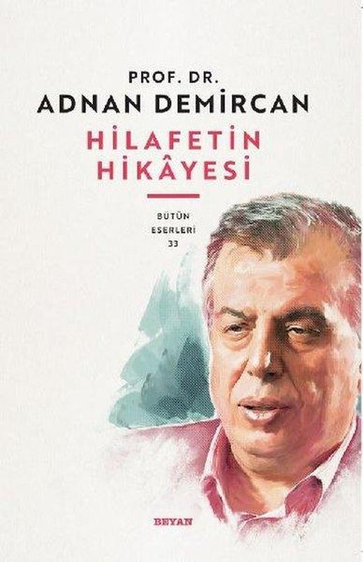 Hilafet'in Hikayesi - Bütün Eserleri 33 | Beyan Yayınları (İnce Kapak)