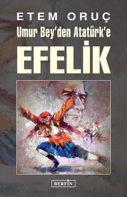 Umur Bey'den Atatürk'e Efelik | Berfin Yayınları