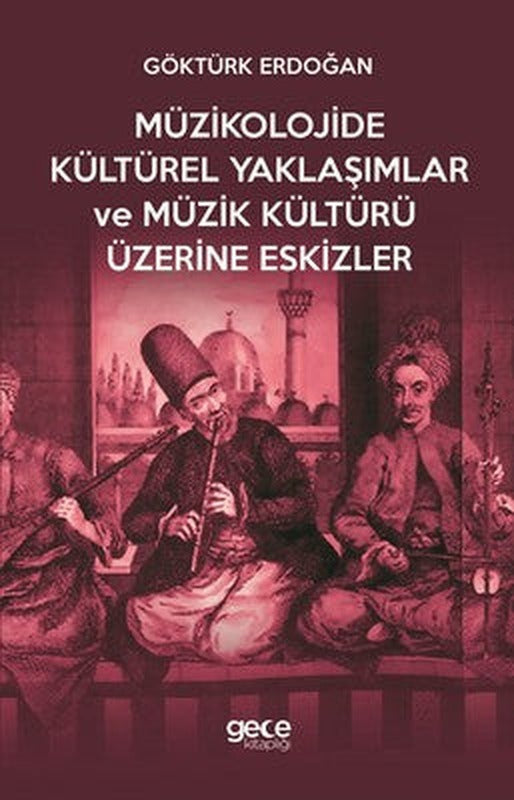 Müzikolojide Kültürel Yaklaşımlar ve Müzik Kültürü Üzerine Eskizler | Gece Kitaplığı