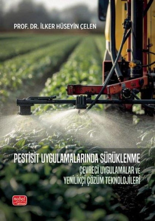 Pestisit Uygulamalarında Sürüklenme - Çevreci Uygulamalar ve Yenilikçi Çözüm Teknolojileri | Nobel Bilimsel Eserler (İnce Kapak)