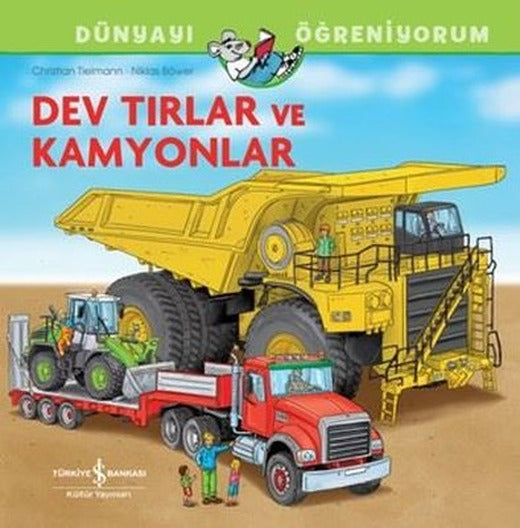 Dev Tırlar ve Kamyonlar - Dünyayı Öğreniyorum | İş Bankası Kültür Yayınları (İnce Kapak)