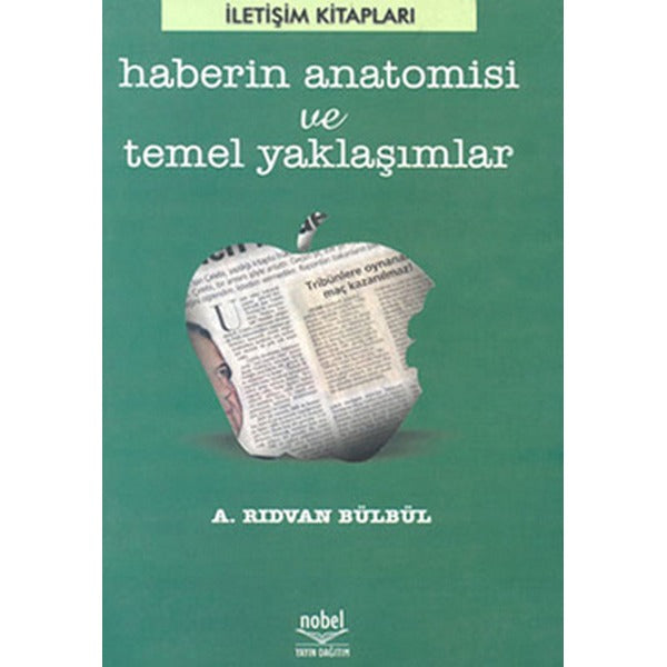 Haberin Anatomisi Ve Temel Yaklaşımlar | Nobel Akademi Yayıncılık