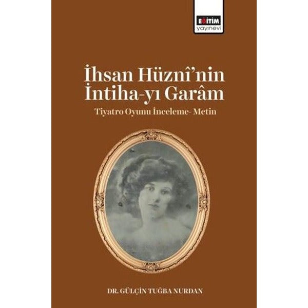 İhsan Hüzni'nin İntiha - yı Garam Tiyatro Oyunu İnceleme - Metin | Eğitim Yayınevi (İnce Kapak)