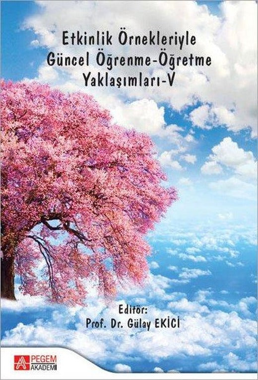 Etkinlik Örnekleriyle Güncel Öğrenme-Öğretme Yaklaşımları 5 | Pegem Akademi Yayıncılık (İnce Kapak)