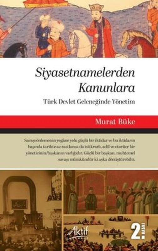 Siyasetnamelerden Kanunlara - Türk Devlet Geleneğinde Yönetim | Aktif Yayınları (İnce Kapak)
