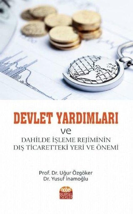Devlet Yardımları ve Dahilde İşleme Rejiminin Dış Ticaretteki Yeri ve Önemi | Nobel Bilimsel Eserler (İnce Kapak)