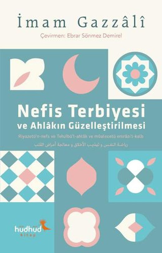Nefis Terbiyesi ve Ahlâkın Güzelleştirilmesi | Hüdhüd Kitap (Ciltsiz)