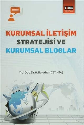 Kurumsal İletişim Stratejisi ve Kurumsal Bloglar | Eğitim Yayınevi - Bilimsel Eserler (Ciltsiz)  - Resim 1