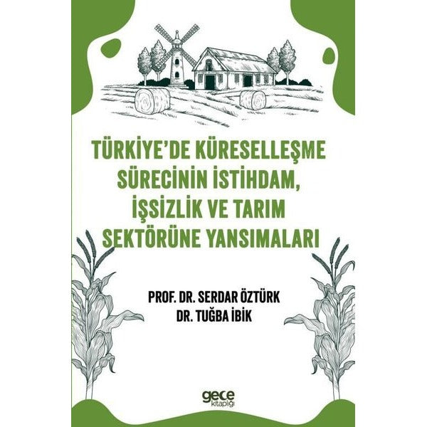 Türkiye'de Küreselleşme Sürecinin İstihdam İşsizlik ve Tarım Sektörüne Yansımaları | Gece Kitaplığı (İnce Kapak)