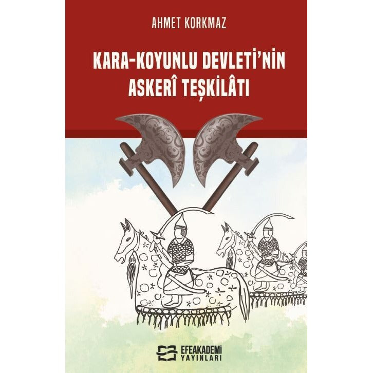 Kara-Koyunlu Devleti'nin Askerî Teşkilatı | Efe Akademi Yayınları (Ciltsiz)