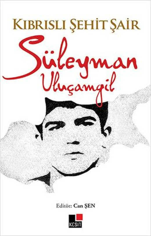Kıbrıslı Şehit Şair Süleyman Uluçamgil | Kesit Yayınları (Ciltsiz)