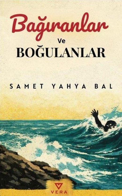 Bağıranlar ve Boğulanlar | Vera Kitap Yayınları (İnce Kapak)