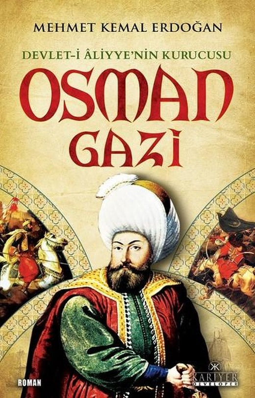 Devlet-i Aliyye'nin Kurucusu Osman Gazi | Kariyer Yayınları (İnce Kapak)