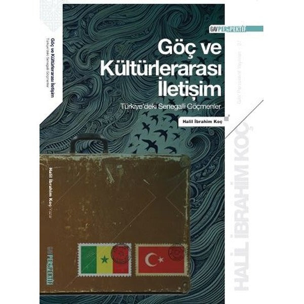 Göç ve Kültürlerarası İletişim: Türkiye'deki Senegalli Göçmenler | Halil İbrahim Koç (İnce Kapak)
