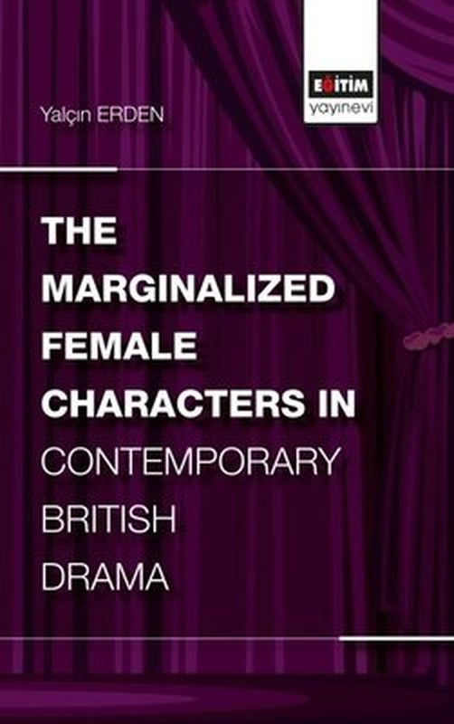 The Marginalized Female Characters in Contemporary British Drama | Eğitim Yayınevi