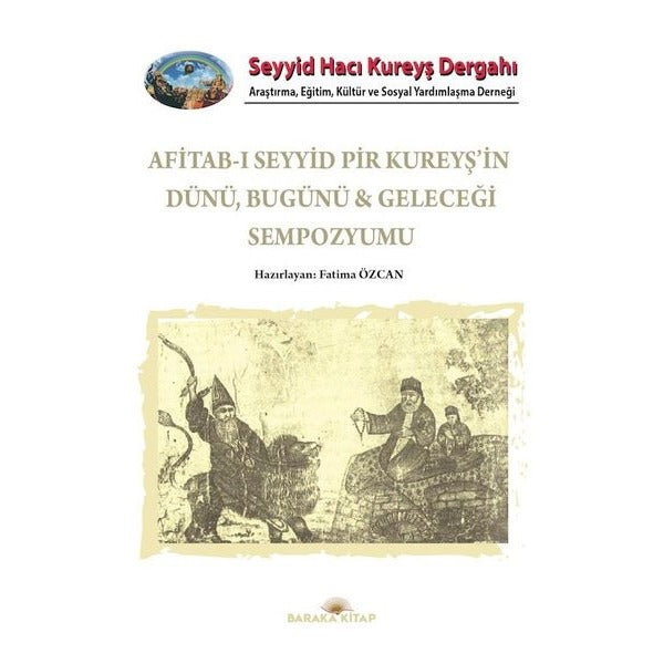 Afitab-ı Seyyid Hacı Kureyş'in Dünü Bugünü ve Geleceği Sempozyumu | Baraka Kitap (İnce Kapak)