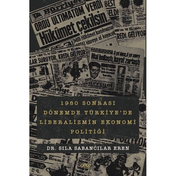 1980 Sonrası Dönemde Türkiye'de Liberalizmin Ekonomi Politiği | Gece Kitaplığı (İnce Kapak)