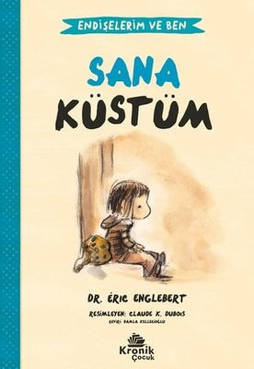 Sana Küstüm - Endişelerim ve Ben 1 | Kronik Kitap