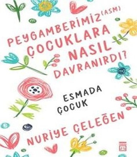 Peygamberimiz Çocuklara Nasıl Davranırdı? | Timaş Yayınları