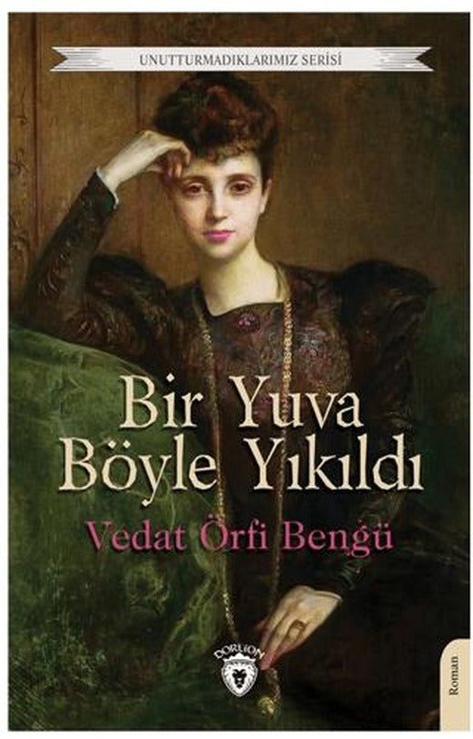 Bir Yuva Böyle Yıkıldı | Dorlion Yayınları (Ciltsiz)