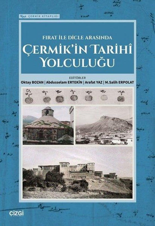 Fırat İle Dicle Arasında Çermik'in Tarihi Yolculuğu - Çermik Kitaplığı | Çizgi Kitabevi (İnce Kapak)