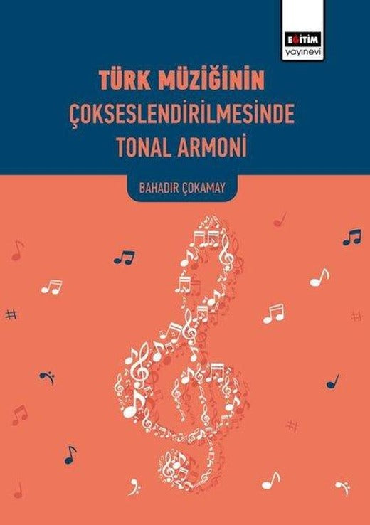 Türk Müziğinin Çok Seslendirilmesinde Tonal Armoni | Eğitim Yayınevi (İnce Kapak)