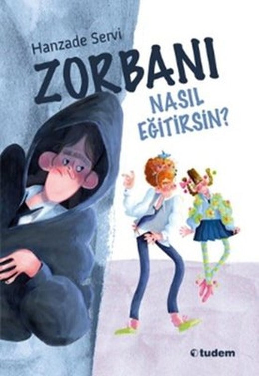 Zorbanı Nasıl Eğitirsin? | Tudem Yayınları (İnce Kapak)