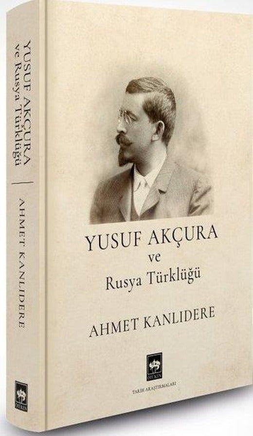 Yusuf Akçura ve Rusya Türklüğü | Ötüken Neşriyat (Ciltli)