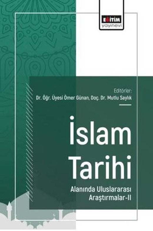 İslam Tarihi Alanında Uluslararası Araştırmalar - 2 | Eğitim Yayınevi - Bilimsel Eserler (Ciltsiz)